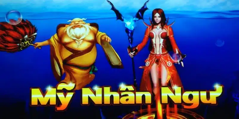 Mỹ Nhân Ngư là tựa game bắn cá siêu cuốn hút