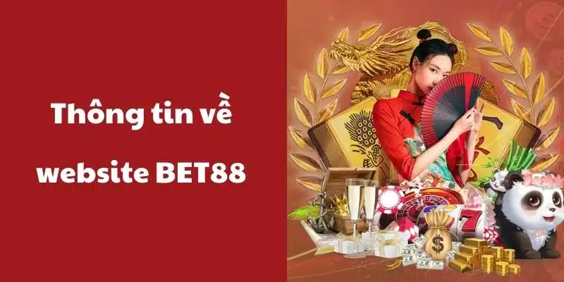 Thông tin tổng quan về website BET88