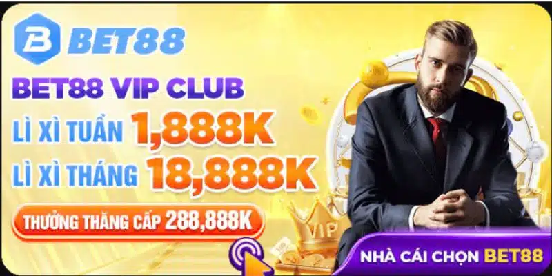 Sự kiện ưu đãi Bet88 cho VIP