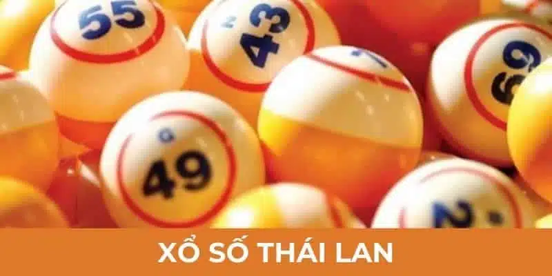 Trải nghiệm đầy thú vị cùng xổ số Thái Lan