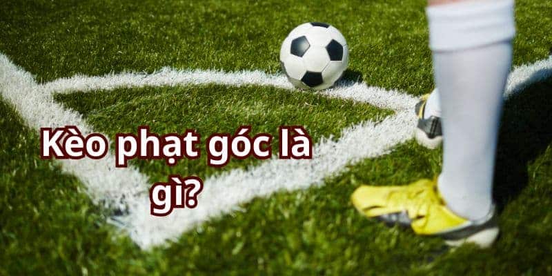 Hướng dẫn chơi kèo phạt góc